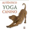 libro auténtico yoga canino